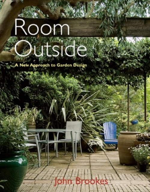 Room Outside : A New Approach to Garden Design, Hardback Book