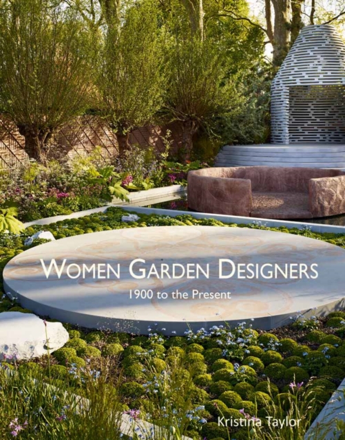 Women Garden Designers: From 1900 to the Present, Hardback Book