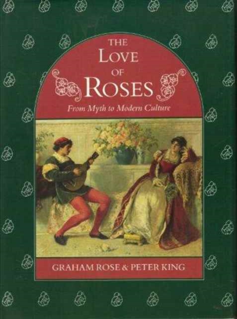 For Love of a Rose : From Myth to Modern Culture, Hardback Book