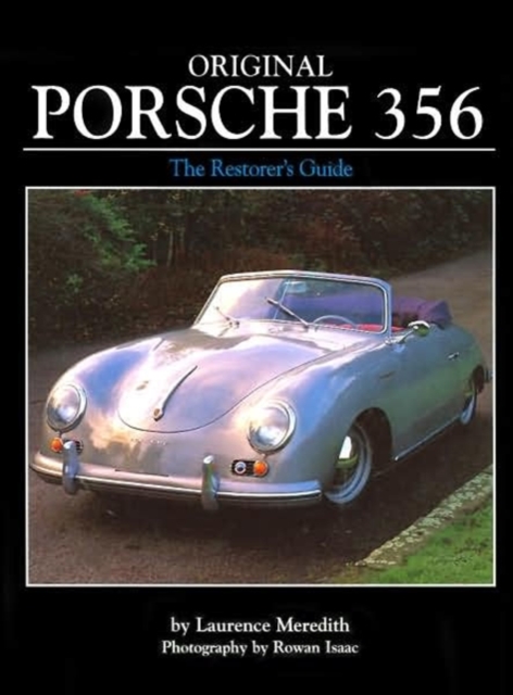 Original Porsche 365 : The Restorer's Guide to All Coupe, Cabriolet, Roadster and Speedster Models 1950-1965, Hardback Book