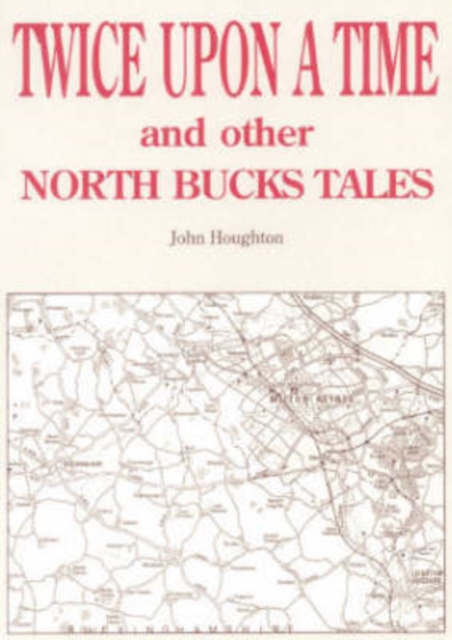 Twice Upon a Time : North Buckinghamshire Tales, Paperback Book