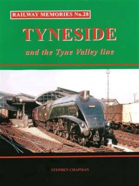 Railway Memories No.28 Tyneside and the Tyne Valley, Paperback Book