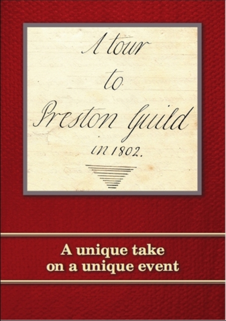 Tour to Preston Guild in 1802 : A Unique Take on a Unique Event, Paperback / softback Book