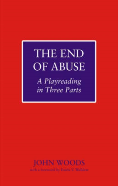 The End of Abuse : A Playreading in Three Parts, Paperback / softback Book