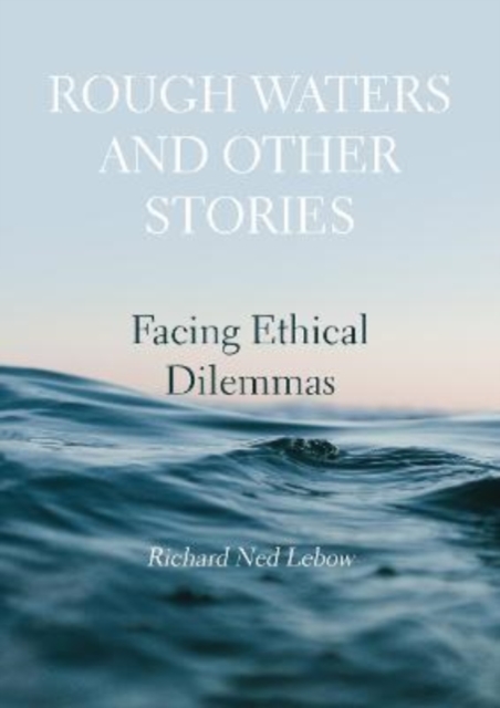 Rough Waters and Other Stories : Facing Ethical Dilemmas, Hardback Book