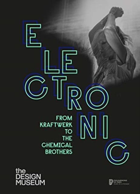 Electronic : From Kraftwerk to the Chemical Brothers, Hardback Book