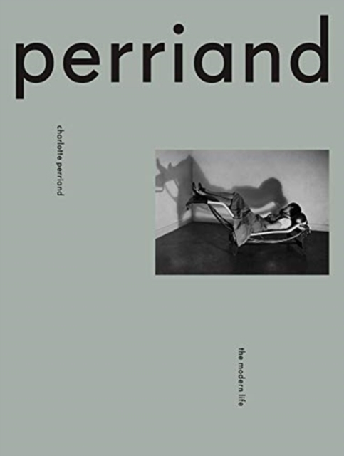 Charlotte Perriand : The Modern Life, Hardback Book