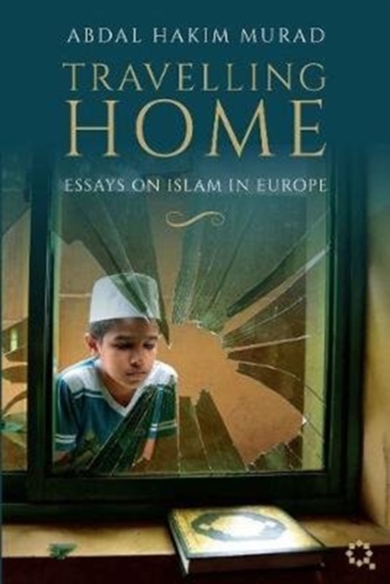 Travelling Home : Essays on Islam in Europe, Paperback / softback Book