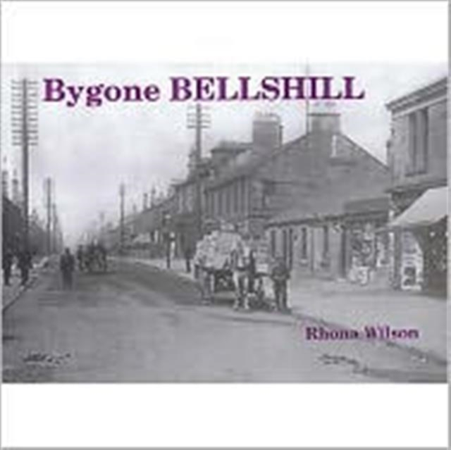Bygone Bellshill, Paperback Book