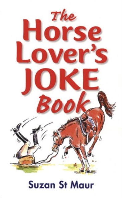 The Horse Lover's Joke Book : Over 400 Gems of Horse-related Humour, Paperback / softback Book