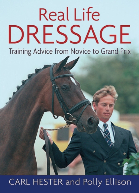 Real Life Dressage : Training Advice from Novice to Grand Prix, Paperback / softback Book
