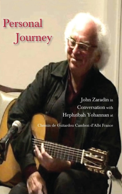 Personal Journey : John Zaradin in Conversation with Hephzibah Yohannan at Chemin de Guitardou Cambon D'albi France, Hardback Book