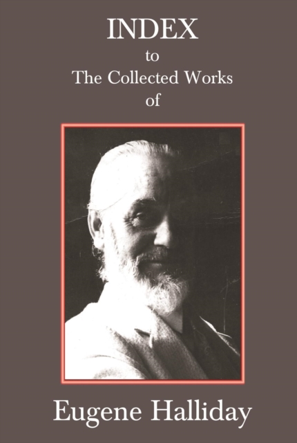 Index to The Collected Works of Eugene Halliday, EPUB eBook