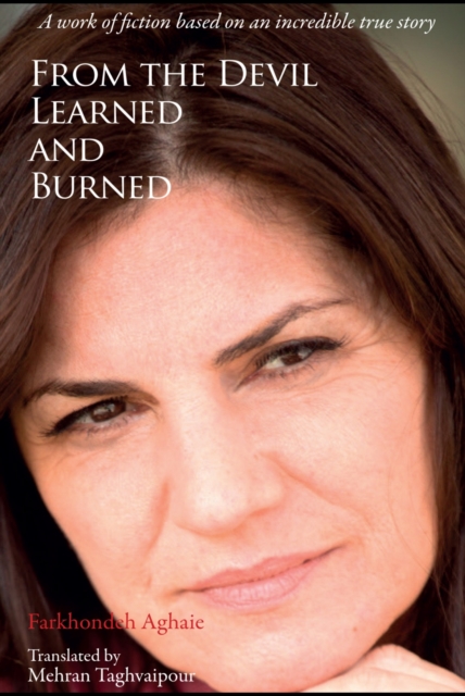 From the Devil, Learned and Burned : A work of fiction based on an incredible true story, Paperback / softback Book