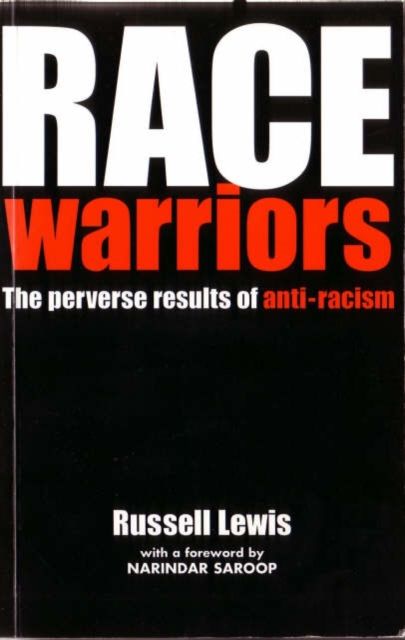 Race Warriors : The Perverse Results of Anti-racism, Paperback / softback Book