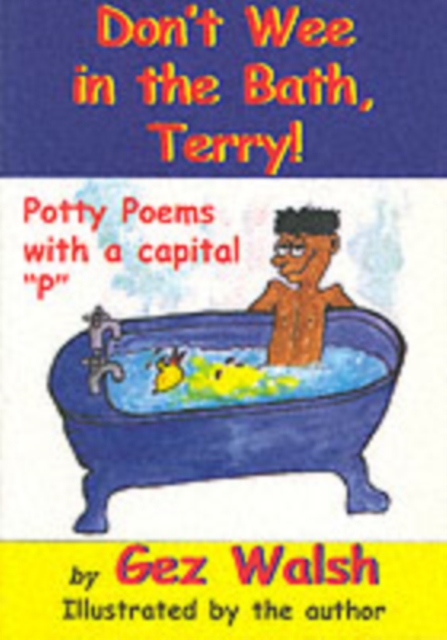 Don't Wee in the Bath Terry : Potty Poems with a Capital P, Paperback / softback Book