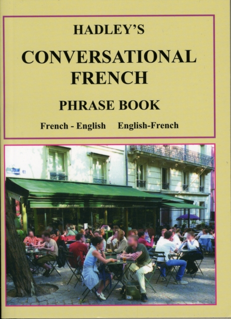 Hadley's Conversational French Phrase Book : French - English, English - French, Paperback / softback Book