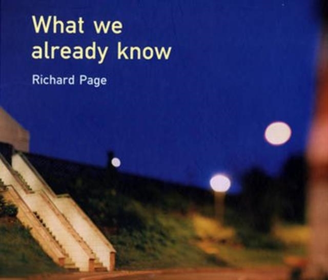 What We Already Know : Richard Page, Hardback Book