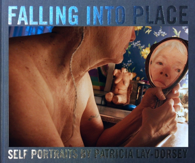 Falling into Place : Patricia Lay-Dorsey, Hardback Book