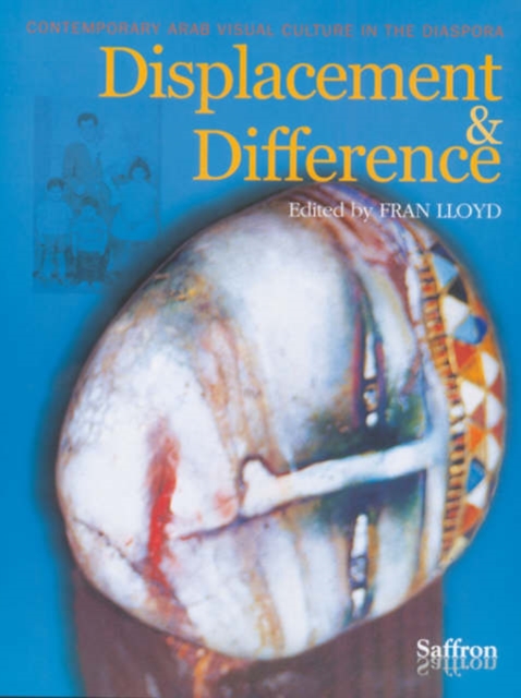 Displacement and Difference : Contemporary Arab Visual Culture in the Diaspora, Paperback / softback Book