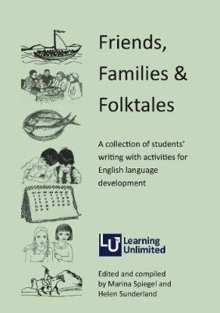 Friends, Families & Folk Tales : A Collection of Students' Writing with Activities for English Language Development, Spiral bound Book