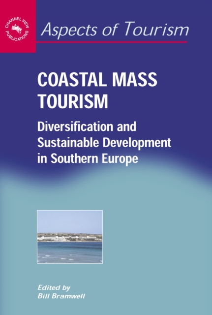 Coastal Mass Tourism : Diversification and Sustainable Development in Southern Europe, PDF eBook