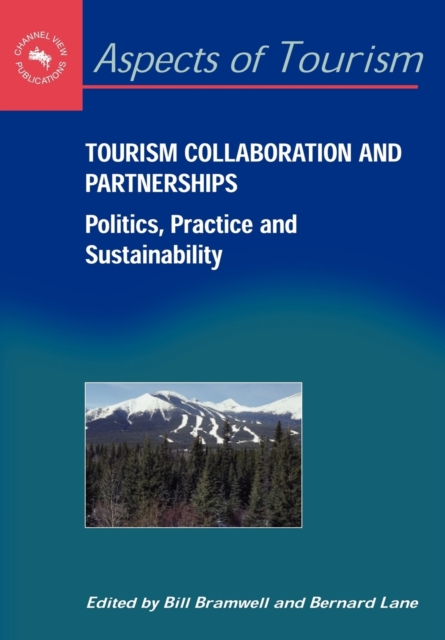 Tourism Collaboration and Partnerships : Politics, Practice and Sustainability, Paperback / softback Book