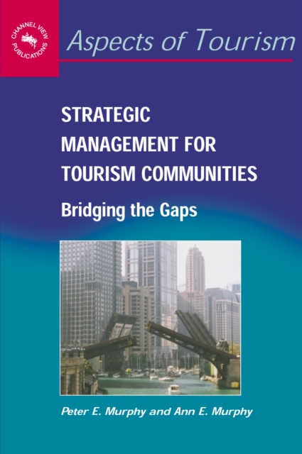 Strategic Management for Tourism Communities : Bridging the Gaps, PDF eBook