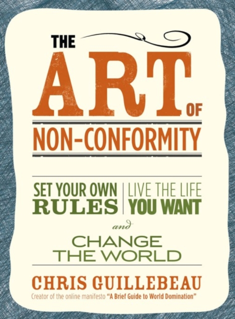 The Art Of Non-conformity : Set Your Own Rules, Live the Life You Want and Change the World, EPUB eBook