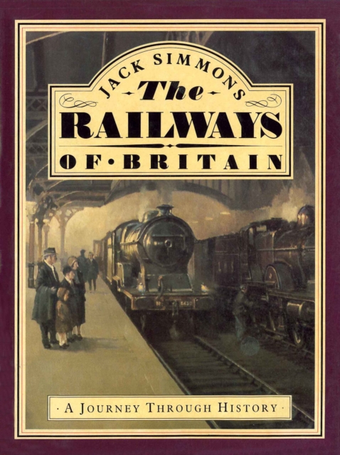 Railways of Britain, The : A Journey Through History, Hardback Book
