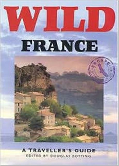 Wild France : A Traveller's Guide, Paperback Book