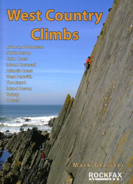 West Country Climbs : Avon and Somerset, North Devon, the Culm, Atlantic Coast, Inland Cornwall, West Penwith, the Lizard, Inland Devon, Torbay, Dorset, Paperback / softback Book
