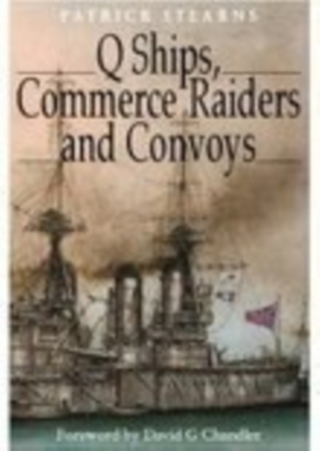 Q Ships, Commerce Raiders and Convoys, Paperback / softback Book