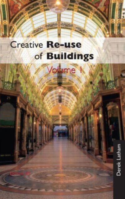 Creative Reuse of Buildings: Volume One, Hardback Book