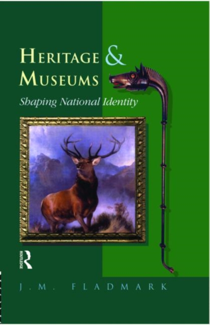 Heritage and Museums : Shaping National Identity, Hardback Book