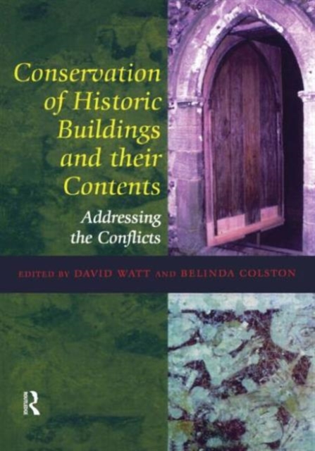 Conservation of Historic Buildings and Their Contents : Addressing the Conflicts, Paperback / softback Book