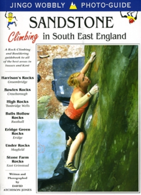 Sandstone: Climbing in South East England : A Rock Climbing and Bouldering Guidebook to All of the Best Areas in Sussex and Kent, Paperback / softback Book
