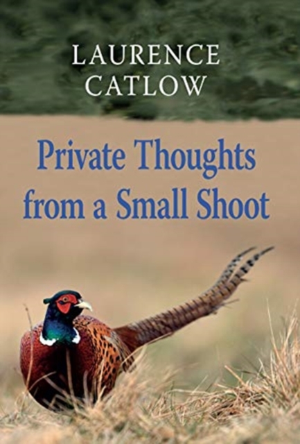 Private Thoughts from a Small Shoot, Hardback Book