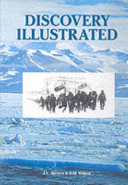 Discovery Illustrated : Pictures from Captain Scott's First Antarctic Expedition, Hardback Book