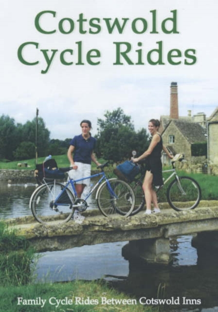 Cotswold Cycle Rides : Family Cycle Rides Between Cotswold Inns, Paperback Book