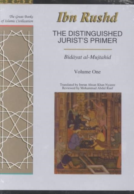 The Distinguished Jurist's Primer : Bidayat Al-Mujtahid Wa Nihayat Al-Muqtasid v. 1, Hardback Book