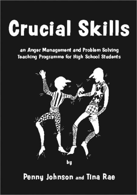 Crucial Skills : An Anger Management and Problem Solving Teaching Programme for High School Students, Paperback / softback Book