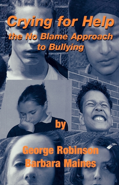 Crying for Help : The No Blame Approach to Bullying, Paperback / softback Book