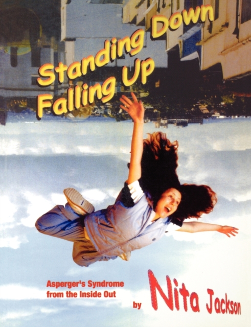 Standing Down Falling Up : Asperger's Syndrome from the Inside Out, Paperback / softback Book