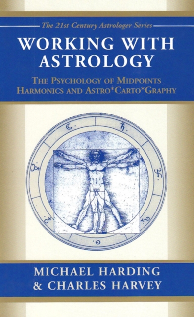Working with Astrology : The Psychology of Midpoints, Harmonics and Astrocartography, Paperback / softback Book