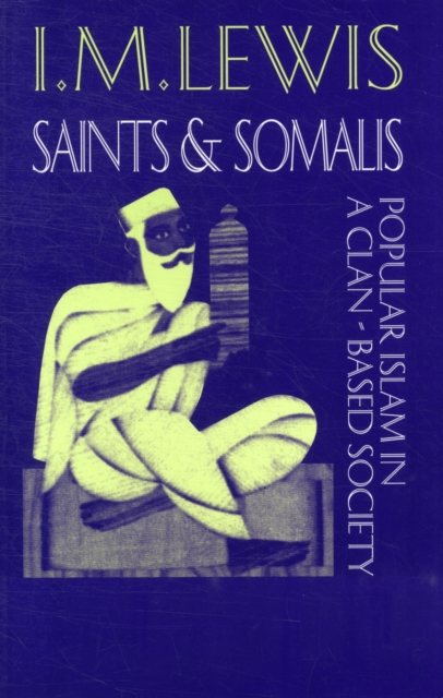 Saints and Somalis : Popular Islam in a Clan-based Society, Paperback / softback Book