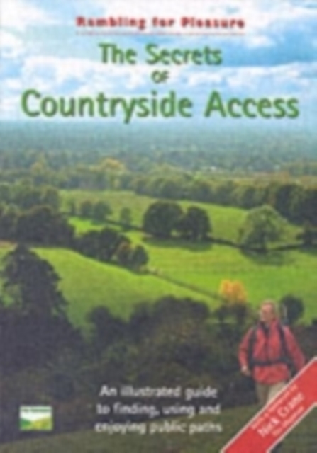 The Secrets of Countryside Access : An Illustrated Guide to Finding, Using and Enjoying Public Paths, Paperback / softback Book