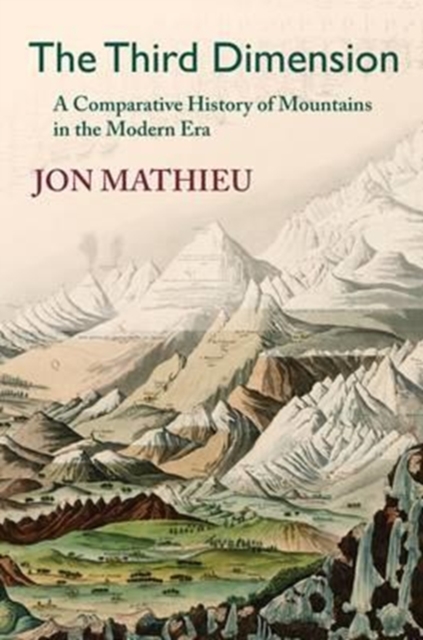 The Third Dimension : A Comparative History of Mountains in the Modern Era, Paperback / softback Book