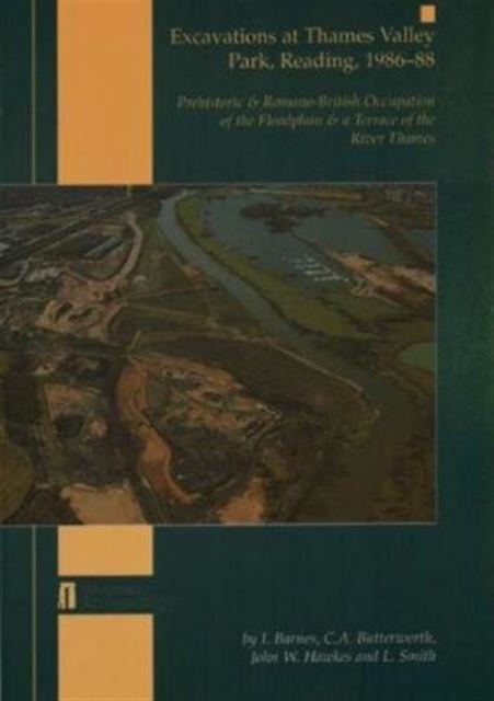 Excavation at Thames Valley Park, Reading, 1986-88 : Prehistoric and Romano-British occupation of the floodplain & a terrace of the River Thames, Paperback / softback Book