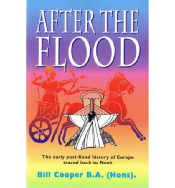 After the Flood : The Early Post-flood History of Europe Traced Back to Noah, Paperback / softback Book